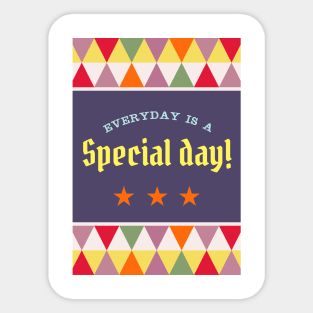 Everyday is a special day! Sticker